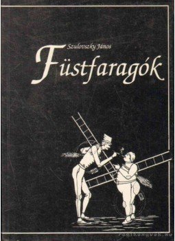 Szulovszky János - Füstfaragók Szulovszky János - Füstfaragók, Debrecen 1992 antikvár könyv
