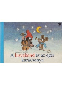 Zdenek Miler , Jiri Zacek - A kisvakond és az egér karácsonya Zdenek Miler , Jiri Zacek - A kisvakond és az egér karácsonya, Budapest 2006 antikvár könyv