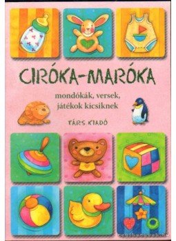 Imre Zsuzsanna (Összeáll.), Péter Kinga (összeáll.) - Ciróka-maróka Imre Zsuzsanna (Összeáll.), Péter Kinga (összeáll.) - Ciróka-maróka, null 2010 antikvár könyv