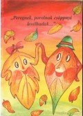 Kis Éva - ''Peregnek, porolnak csöppnyi levélhadak...''