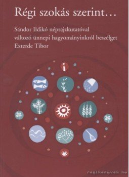 Sándor Ildikó, Exterde Tibor - Régi szokás szerint... Sándor Ildikó, Exterde Tibor - Régi szokás szerint..., Budapest 2010 antikvár könyv