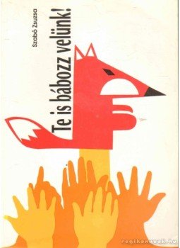 Szabó Zsuzsa - Te is bábozz velünk! Szabó Zsuzsa - Te is bábozz velünk!, 1992 antikvár könyv