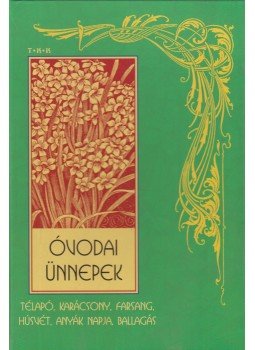 Szűcsné Tóth Tünde (szerk.) - Óvodai ünnepek Szűcsné Tóth Tünde (szerk.) - Óvodai ünnepek, 0 antikvár könyv
