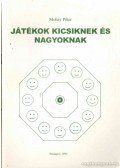 Mohay Péter - Játékok kicsiknek és nagyoknak