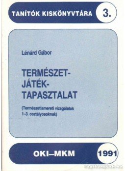 Lénárd Gábor - Természet-játék-tapasztalat Lénárd Gábor - Természet-játék-tapasztalat, 1991 antikvár könyv