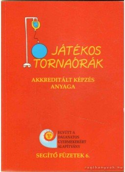 Takácsné Stalter Judit (szerk.), Bálint Zsolt (szerk.) - Játékos tornaórák Takácsné Stalter Judit (szerk.), Bálint Zsolt (szerk.) - Játékos tornaórák, 2008 antikvár könyv