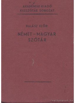 Halász Előd - Német-magyar szótár Halász Előd - Német-magyar szótár, Budapest 1973 antikvár könyv