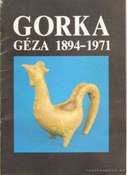 Varga Péter - Gorka Géza 1894-1971 Varga Péter - Gorka Géza 1894-1971, Budapest 1987 antikvár könyv