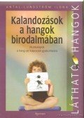 Antal-Lundström Ilona - Kalandozások a hangok birodalmában