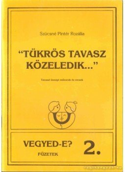 Szücsné Pintér Rozália - Tükrös tavasz közeledik... Szücsné Pintér Rozália - Tükrös tavasz közeledik..., Veszprém 0 antikvár könyv