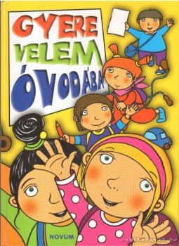 Elek Lívia, Tóth-Kása Ottília - Gyere velem óvodába Elek Lívia, Tóth-Kása Ottília - Gyere velem óvodába, 2010 antikvár könyv
