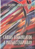 Gedő Dolores,Dr. Rigler Endre - Labdás gyakorlatok a mozgásterápiában