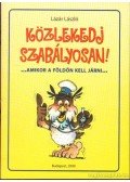 Lázár László - Közlekedj Szabályosan!