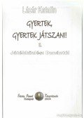 Lázár Katalin - Gyertek, gyertek játszani I-IV.