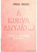 Zsille Zoltán - A kurva anyját...!