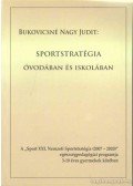 Bukovicsné Nagy Judit - Sportstratégia óvodában és iskolában