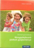 Pektor Gabriella - Mozgásfejlesztő játékok gyűjteménye