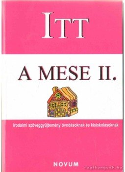 Bozsik Rozália - Itt a mese I-II. Bozsik Rozália - Itt a mese I-II., 2010 antikvár könyv