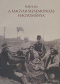 Raffai Judit - A magyar mesemondás hagyománya