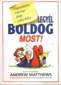 Andrew Matthews - Legyél boldog most!