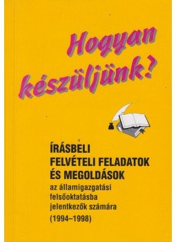 Szakács Béla, Juhászné Schultz Piroska - Hogyan készüljünk? Szakács Béla, Juhászné Schultz Piroska - Hogyan készüljünk?, Budapest 1998 antikvár könyv