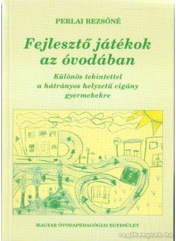 Perlai Rezsőné - Fejlesztő játékok az óvodában Perlai Rezsőné - Fejlesztő játékok az óvodában, 2002 antikvár könyv