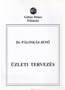 Dr. Pálinkás József - Üzleti tervezés Dr. Pálinkás József - Üzleti tervezés, Budapest 2002 antikvár könyv