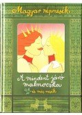 Gyuricza Eszter (szerk.) - A mindent járó malmocska és más mesék