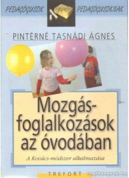 Pintérné Tasnádi Ágnes - Mozgásfoglalkozás az óvodában Pintérné Tasnádi Ágnes - Mozgásfoglalkozás az óvodában, Budapest 2006 antikvár könyv