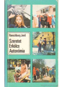 Ranschburg Jenő - Szeretet, erkölcs, autonómia Ranschburg Jenő - Szeretet, erkölcs, autonómia, Budapest 1984 antikvár könyv