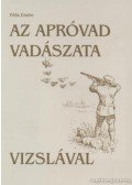 Félix Endre - Az apróvad vadászata vizslával