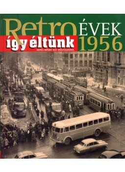Széky János - Így éltünk 1956, Budapest 2011 antikvár könyv