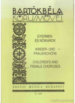 Bartók Béla - Gyermek- és nőikarok Bartók Béla - Gyermek- és nőikarok, 2006 antikvár könyv