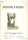 Kovács Krisztina (összeáll.) - Nyújtsd a kezed!
