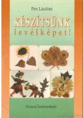 Pete Lászlóné - Készítsünk levélképet!