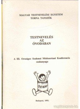 Gombocz János dr., Fodorné Földi Rita, Pavlik Gábor dr., Tóthszőllősyné Varga Tünde dr., Puhrné Antalffy Zsuzsa - Testnevelés az óvodában Gombocz János dr., Fodorné Földi Rita, Pavlik Gábor dr., Tóthszőllősyné Varga Tünde dr., Puhrné Antalffy Zsuzsa - Testnevelés az óvodában, Budapest 1992 antikvár könyv