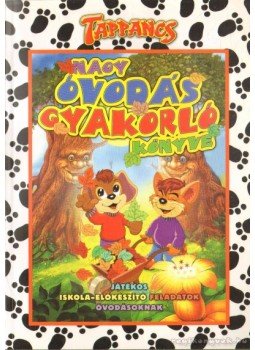Csendes Istvánné, Dobos Edit - Tappancs Nagy Óvodás Gyakorló Könyve Csendes Istvánné, Dobos Edit - Tappancs Nagy Óvodás Gyakorló Könyve, 2007 antikvár könyv