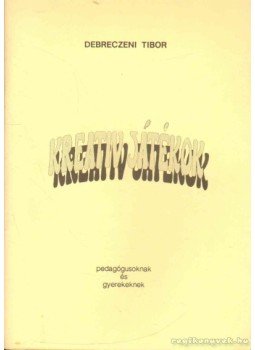 Debreczeni Tibor - Kreatív Játékok Debreczeni Tibor - Kreatív Játékok, 0 antikvár könyv