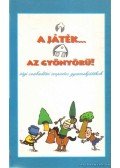 Gellér Tibor (szerk.) - A játék... az gyönyörű!