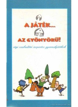 Gellér Tibor (szerk.) - A játék... az gyönyörű! Gellér Tibor (szerk.) - A játék... az gyönyörű!, Budapest 1998 antikvár könyv