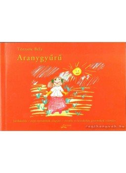 Törzsök Béla - Aranygyűrű Törzsök Béla - Aranygyűrű, Budapest 2004 antikvár könyv