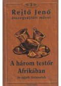 Rejtő Jenő,P. Howard - A három testőr Afrikában és egyéb történetek