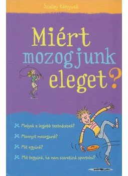 Meredith, Susan, Knighton, Kate - Miért mozogjunk eleget? Meredith, Susan, Knighton, Kate - Miért mozogjunk eleget?, Kisújszállás 2009 antikvár könyv