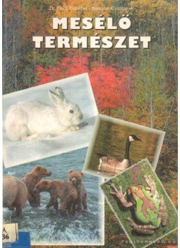 Dr. Kanczler Gyuláné, Fejes Erzsébet Dr. - Mesélő Természet Dr. Kanczler Gyuláné, Fejes Erzsébet Dr. - Mesélő Természet, 1995 antikvár könyv