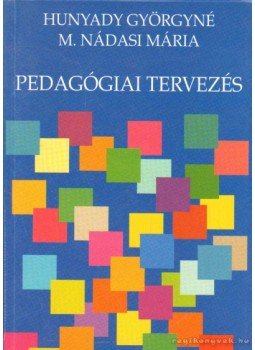 M. Nádasi Mária, Hunyady Györgyné - Pedagógiai Tervezés M. Nádasi Mária, Hunyady Györgyné - Pedagógiai Tervezés, Pécs 2000 antikvár könyv