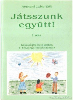 Ferlingné Csányi Edit - Játsszunk együtt! I. rész Ferlingné Csányi Edit - Játsszunk együtt! I. rész, 0 antikvár könyv