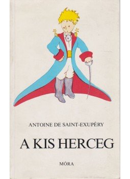 Saint-Exupéry, Antoine de - A kis herceg Saint-Exupéry, Antoine de - A kis herceg, Budapest 1984 antikvár könyv