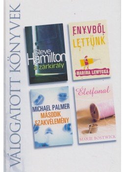 Palmer, Michael, Hamilton, Steve, Bostwick, Marie, Marina Lewycka - A zárkirály / Enyvből lettünk / Második szakvélemény / Életfonal Palmer, Michael, Hamilton, Steve, Bostwick, Marie, Marina Lewycka - A zárkirály / Enyvből lettünk / Második szakvélemény / Életfonal, Budapest 2011 antikvár könyv