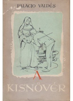 Valdés, Armando Palacio - A kisnővér Valdés, Armando Palacio - A kisnővér, Budapest 1959 antikvár könyv