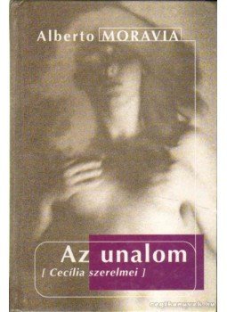 Alberto Moravia - Az unalom Alberto Moravia - Az unalom, Szombathely 2000 antikvár könyv